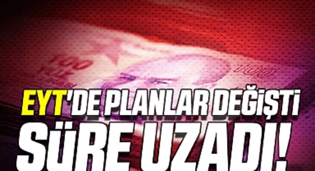 EYT'de planlar değişti süre uzadı! Peki EYT'li ilk maaşını ne zaman alacak?