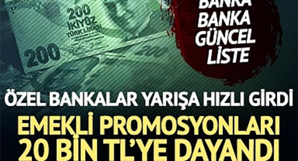 Özel Bankalar Emekli Promosyon Yarışında: Promosyon Miktarları 20 Bin TL'ye Kadar Çıkıyor