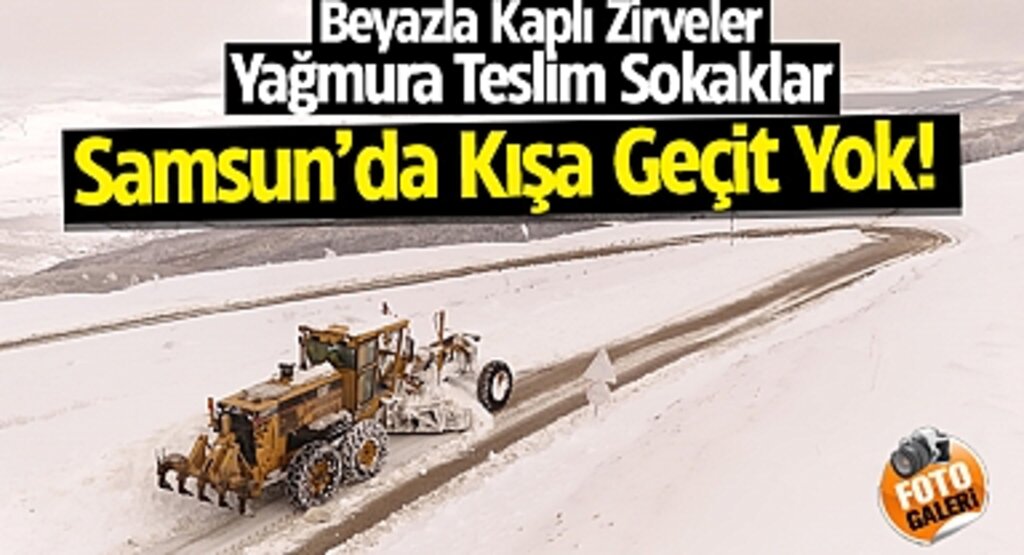 Beyazla Kaplı Zirveler, Yağmura Teslim Sokaklar: Samsun'da Kışa Geçit Yok!