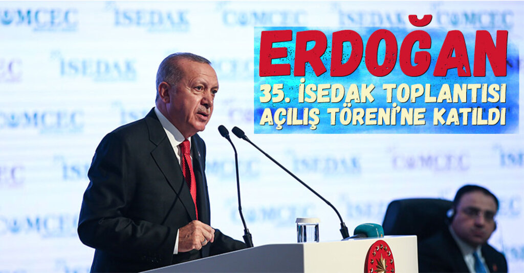 Erdoğan'dan İSEDAK Toplantısı'nda İslam Dünyasına Çağrı: Gücümüzün Farkına Varalım