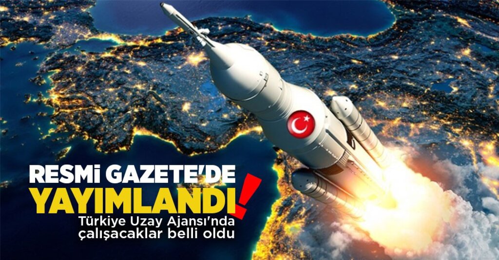 Türkiye Uzay Ajansı'na Yeni Kadrolar ve Yetkiler: Resmi Gazete'de Yayımlandı