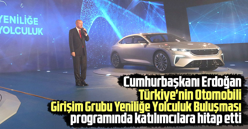 Cumhurbaskani Erdogan Turkiye Nin Otomobili Girisim Grubu Yenilige Yolculuk Bulusmasi Programinda Katilimcilara Hitap Etti Amisos Haber