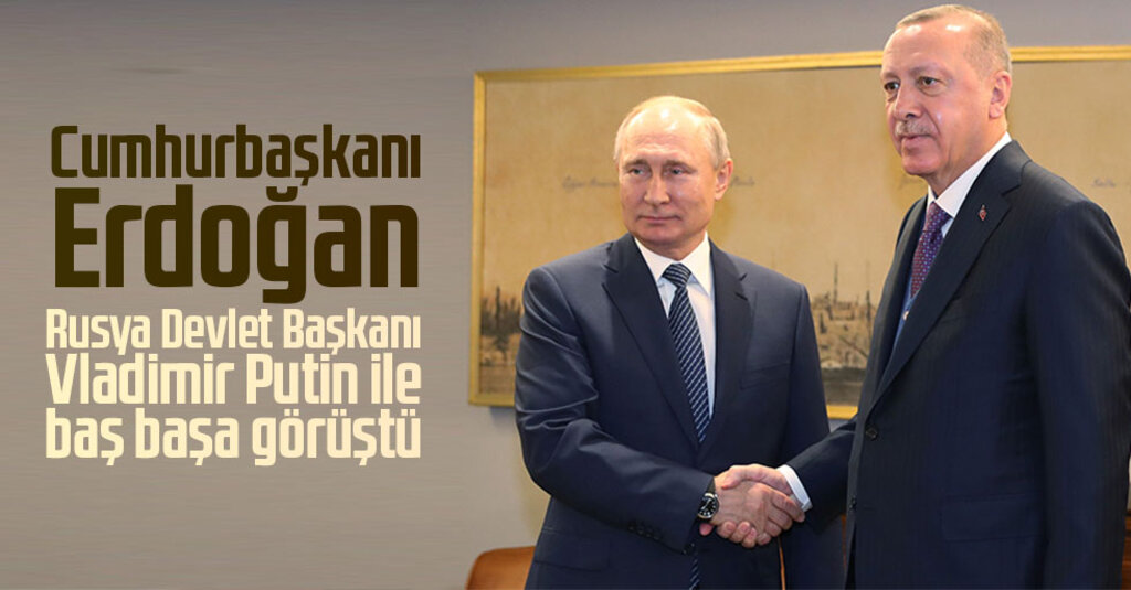 Cumhurbaşkanı Erdoğan ile Rusya Devlet Başkanı Putin Baş Başa Görüştü