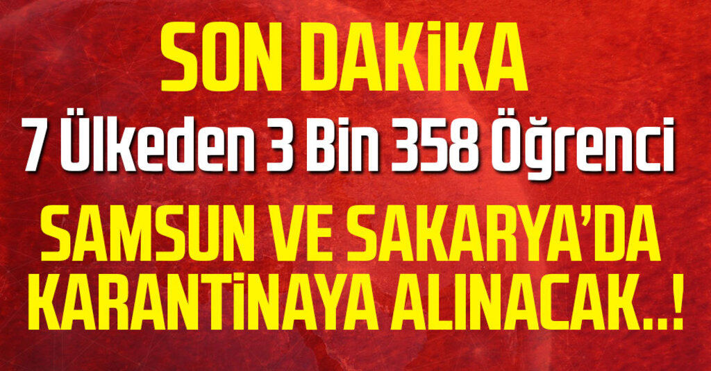 7 ülkeden getirilen öğrenciler Samsun ve Sakarya'da karantinaya alınacak..!
