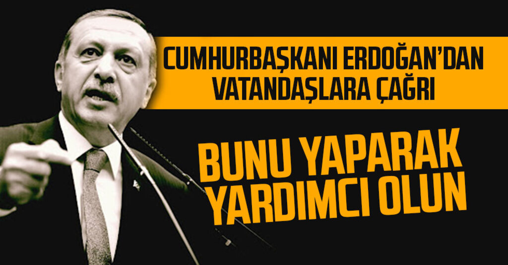 Cumhurbaşkanı Erdoğan'dan “Evde Kal” Çağrısı: Yayılma Zincirini Kırmamıza Yardımcı Olun