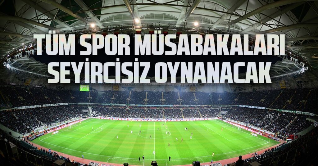 Son Dakika: Spor Müsabakalarına Koronavirüs Önlemi — Nisan Sonuna Kadar Seyircisiz!