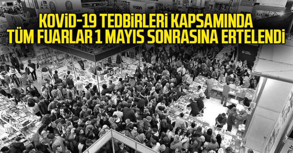 Ticaret Bakanlığı 16 Mart ve 30 Nisan Arasındaki Tüm Fuarları Erteledi