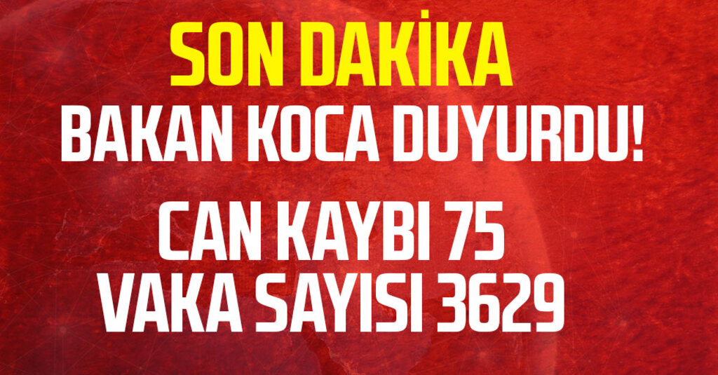Sağlık Bakanı Koca: Koronavirüs Vaka Sayısı 3629’a, Can Kaybı 75’e Ulaştı