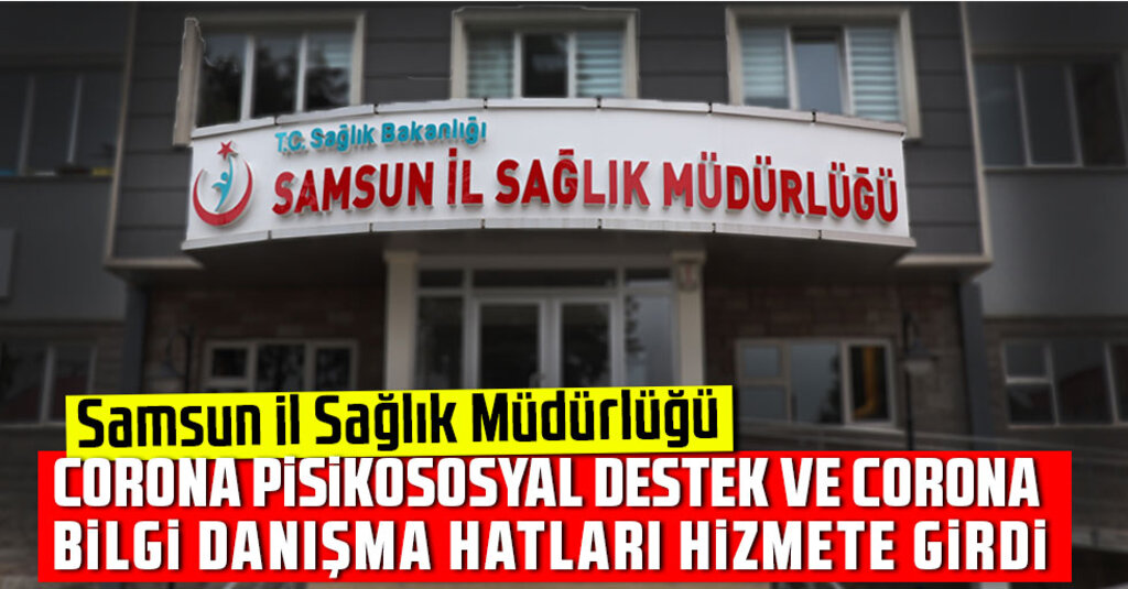 Samsun'da Corona Danışma ve Psikososyal Destek Hatları Hizmete Girdi