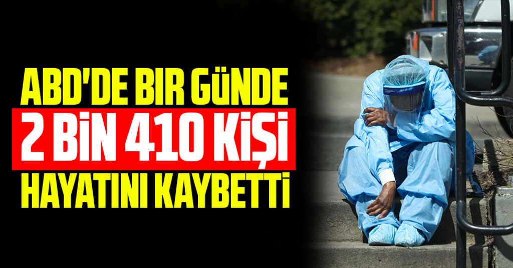ABD’de Kovid-19 Bilançosu Ağırlaşıyor: Son 24 Saatte 2 Bin 410 Can Kaybı