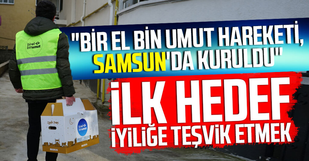 Bir El Bin Umut’tan Yardım Seferberliği: İyilik Bulaşıcıdır