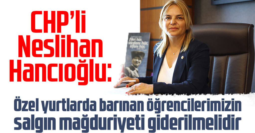 Neslihan Hancıoğlu’ndan Özel Yurt Öğrencileri İçin Mağduriyet Uyarısı