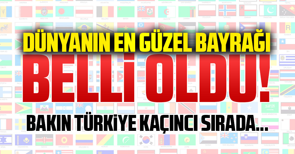 Dunyanin En Guzel Bayragi Belli Oldu Bakin Turkiye Kacinci Sirada Amisos Haber