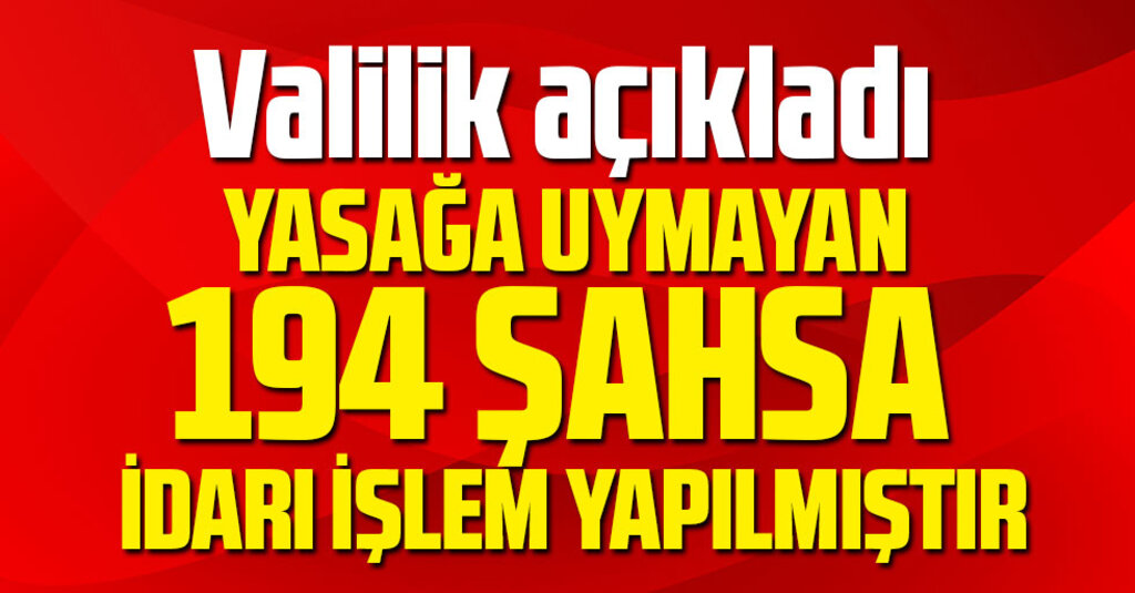 Kısıtlamayı İhlal Edenlere Ceza Yağdı: 194 Kişiye 138 Bin Lira İdari İşlem
