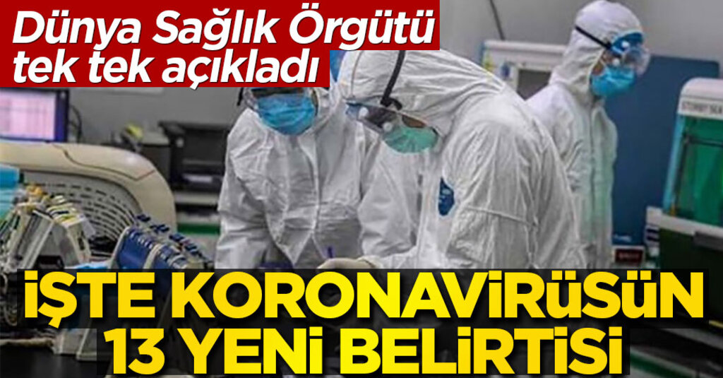Dünya Sağlık Örgütü Duyurdu: Koronavirüs Belirtileri 13’e Yükseldi!