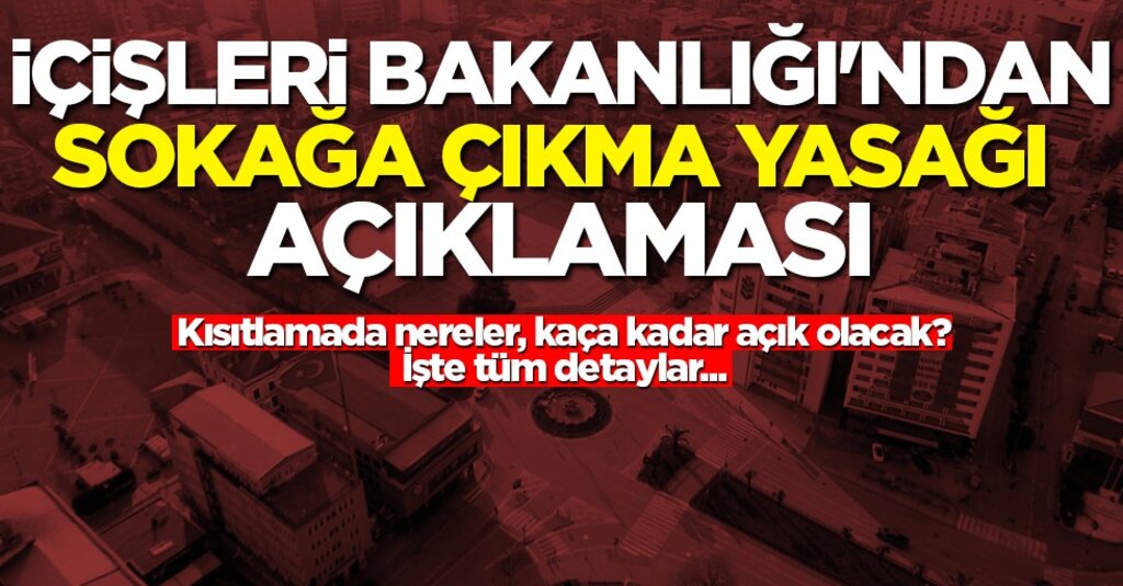 İçişleri Bakanlığı'ndan 15 İlde 4 Günlük Sokağa Çıkma Yasağı: Marketler Ne Zaman Açık Olacak?