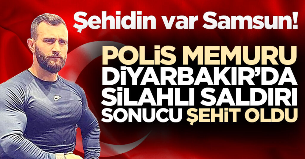 Diyarbakır'da Şehit Acısı: Samsunlu Polis Memuru Atakan Arslan Şehit Oldu
