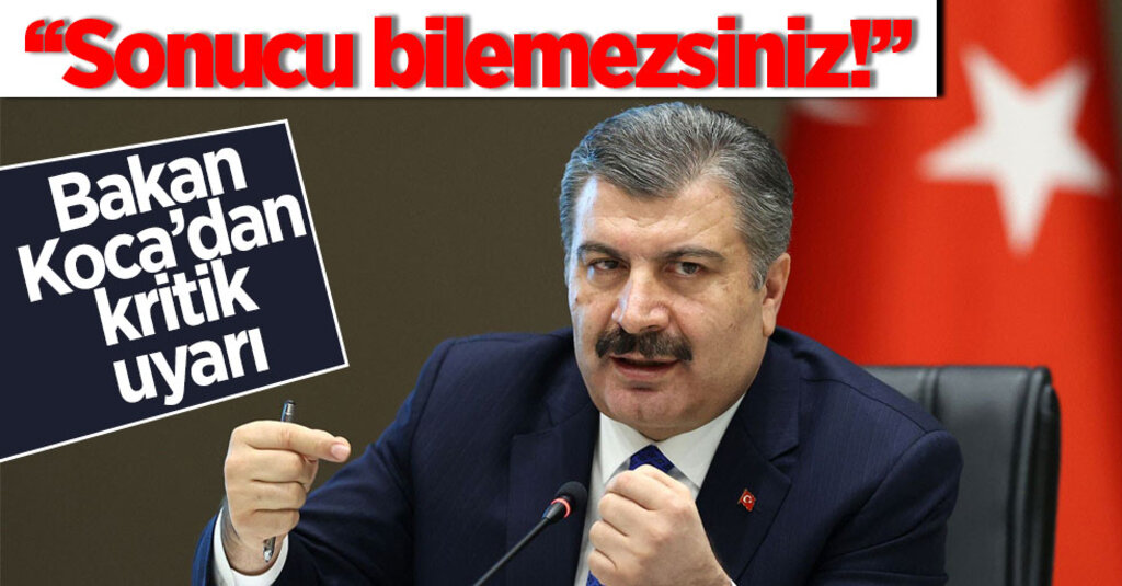 Sağlık Bakanı Fahrettin Koca'dan kritik uyarı: Karşılaşacağınız sonucu bilemezsiniz