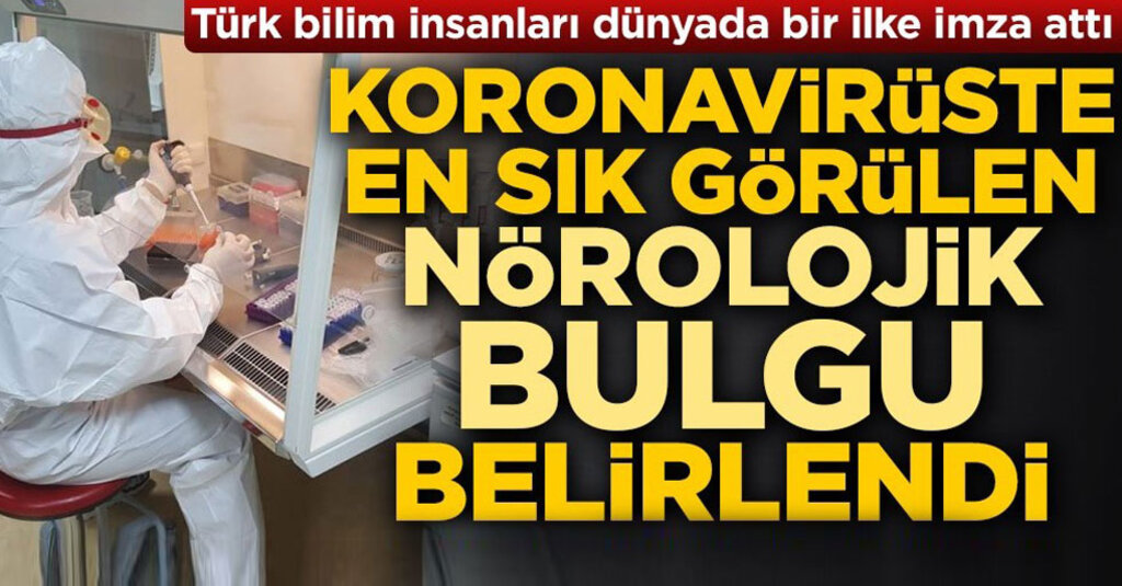 Türk Bilim İnsanlarından Dünya Çapında İlk: Koronavirüste Nörolojik Bulgulara Yönelik Prospektif Çalışma