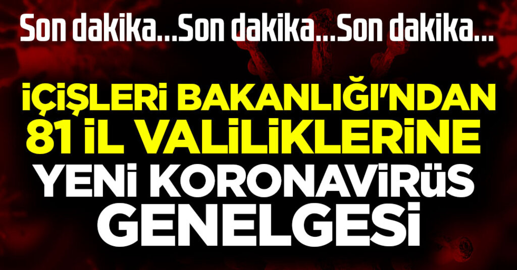 İçişleri Bakanlığı’ndan 81 İle Yeni Genelge: Kovid-19 Denetimleri Sıkılaştırılıyor