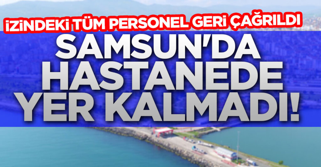 Samsun OMÜ Tıp Fakültesinde Yer Kalmadı: Tüm Sağlık Personeli Göreve Çağrıldı