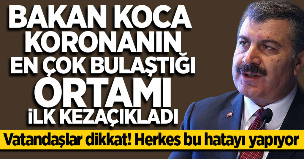 Bakan Koca: Evde Bulaş Oranı Daha Yüksek, Ziyaretlere Ara Verilmeli