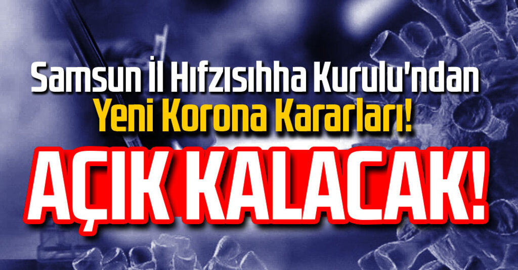 Samsun İl Hıfzısıhha Kurulu'ndan Yeni Korona Kararları!