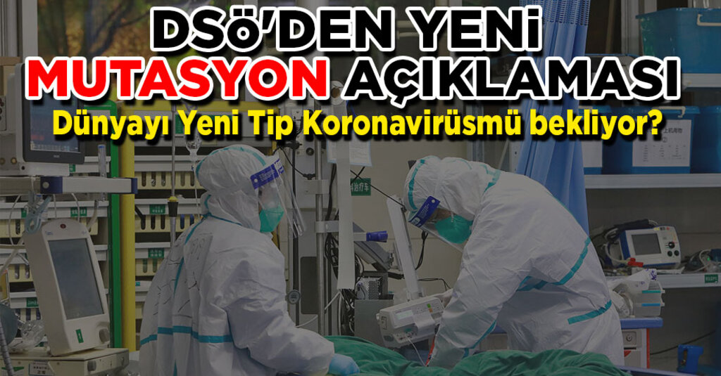 DSÖ'den mutasyona uğrayan koronavirüsle ilgili önemli açıklama