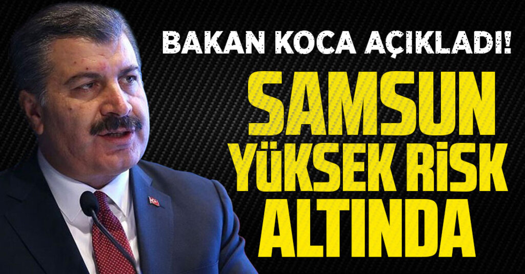 Bakan Koca'dan Kritik Değerlendirme: Samsun ve Dört İl İçin Alarm Zilleri Çalıyor