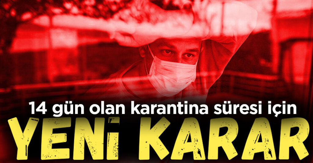 Sağlık Bakanlığı Duyurdu: Karantina 7. Günde Sonlandırılabilecek