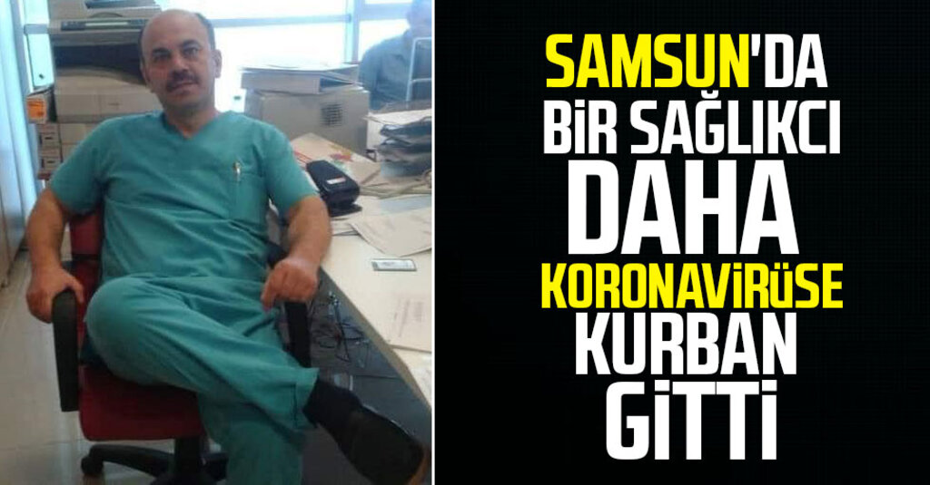 Samsun'da bir sağlık çalışanı daha koronavirüse kurban gitti