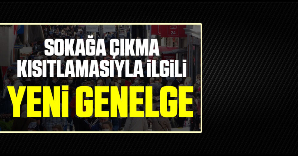 İçişleri Bakanlığı’ndan Kısıtlama Denetimlerine Yeni Talimat