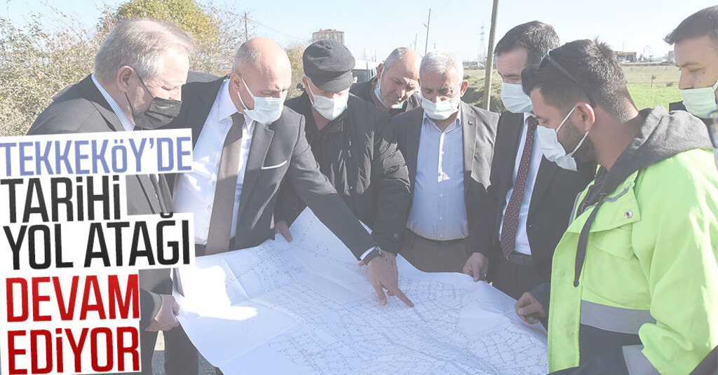 Tekkeköy’de Tarihi Yol Atağı Devam Ediyor