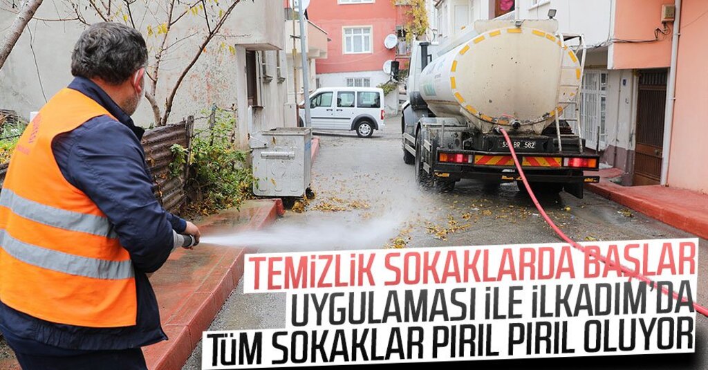 “Temizlik Sokaklarda Başlar” Uygulaması İle İlkadım’da Tüm Sokaklar Pırıl Pırıl Oluyor.