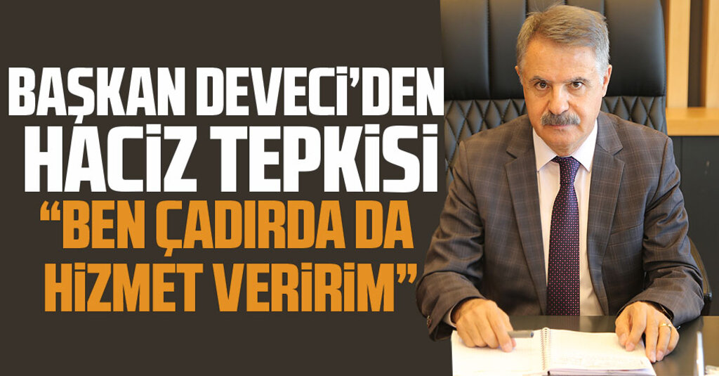 Başkan Deveci’den Haciz Tepkisi: Çadırda da Hizmet Veririm, Ama Kamu Binası Satılamaz