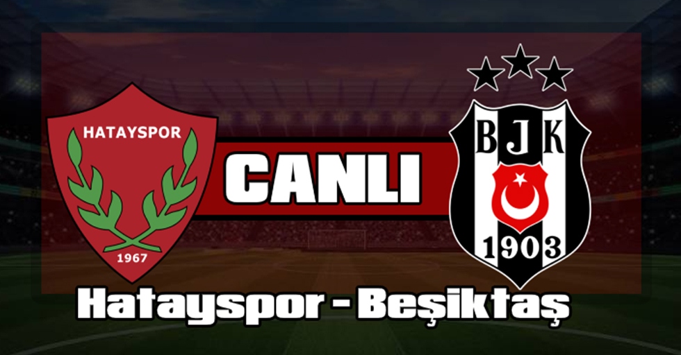 Hatayspor Beşiktaş  maçını izle Bein Sports Netspor Canlı maç izle