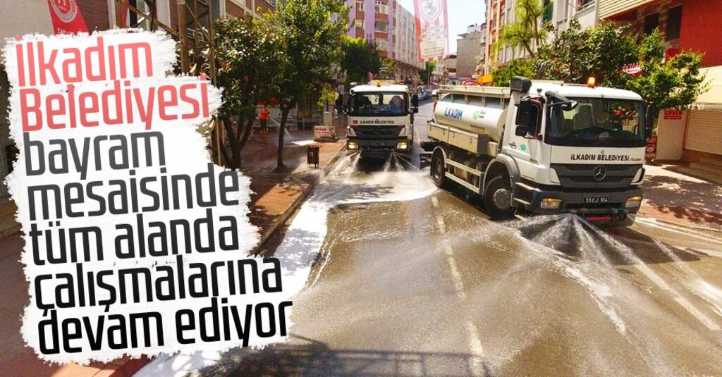 İlkadım Belediyesi Bayramda Temizlik Çalışmalarına Ara Vermiyor