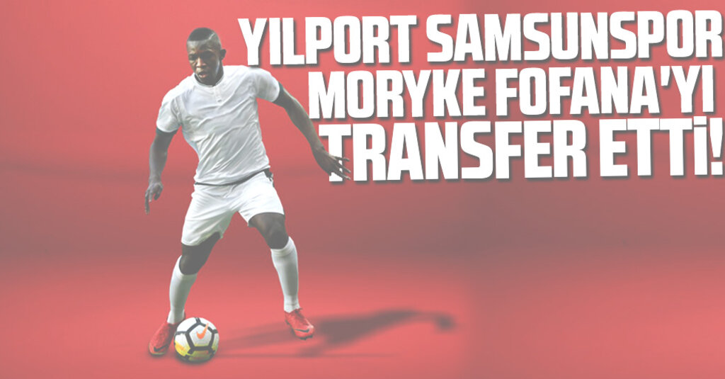 Yılport Samsunspor Moryke Fofana'yı Transfer Etti!