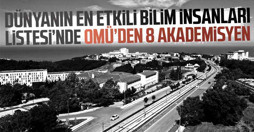 OMÜ’den 8 Bilim İnsanı, Dünyanın En Etkili Bilim İnsanları Listesinde Yer Aldı