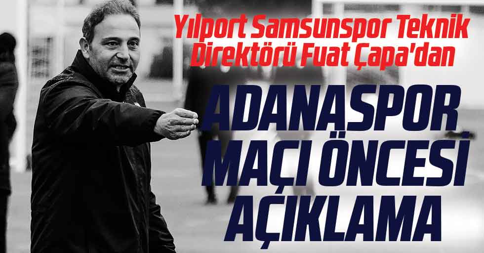Yılport Samsunspor Teknik Direktörü Fuat Çapa'dan Açıklama