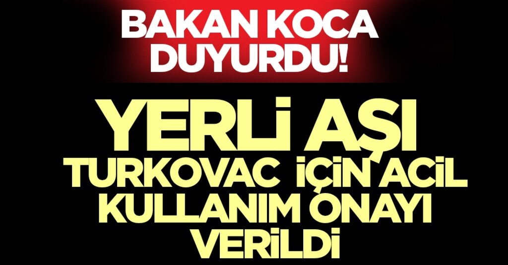Bakan Koca duyurdu! Yerli aşı TURKOVAC için acil kullanım onayı verildi
