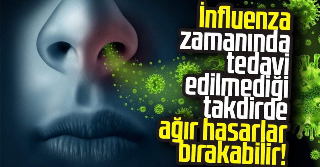 Grip (influenza) zamanında tedavi edilmediği takdirde ağır hasarlar bırakabilir!