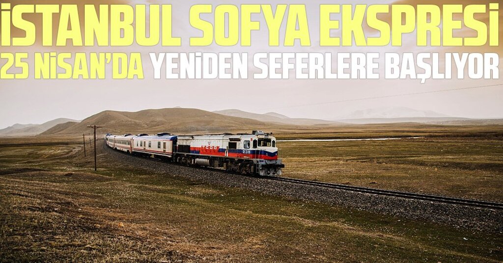 İstanbul-Sofya Ekspresi Seferleri 25 Nisan’da Yeniden Başlıyor