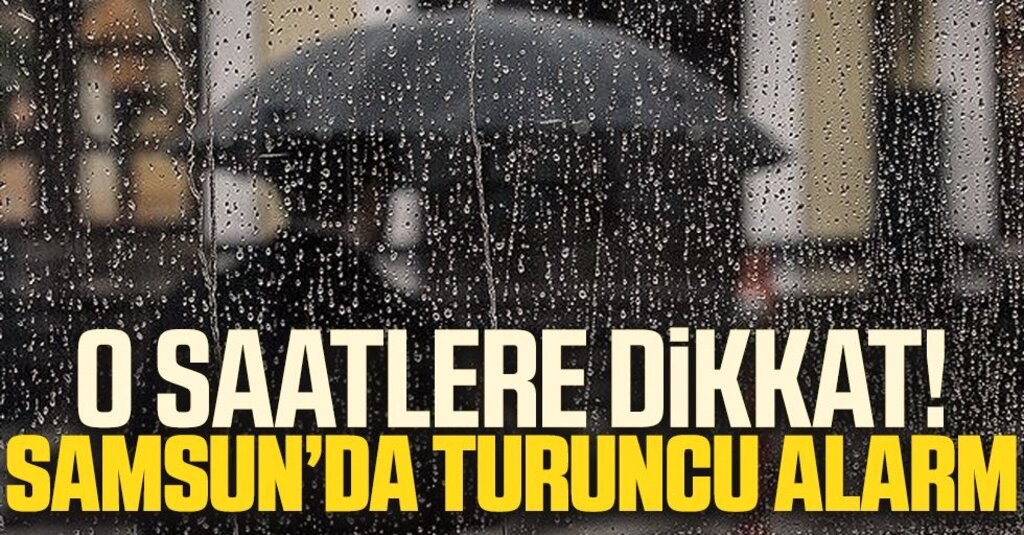 Samsun İçin Turuncu Kodlu Uyarı! Meteoroloji'den Sel ve Su Baskını Uyarısı