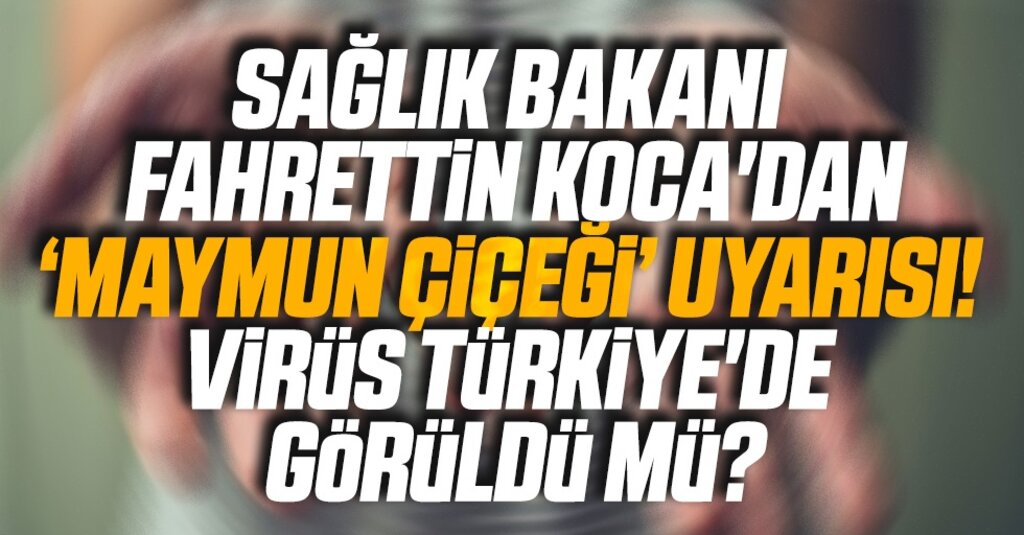 Sağlık Bakanı Fahrettin Koca’dan Maymun Çiçeği Virüsü ve Covid-19 Açıklaması
