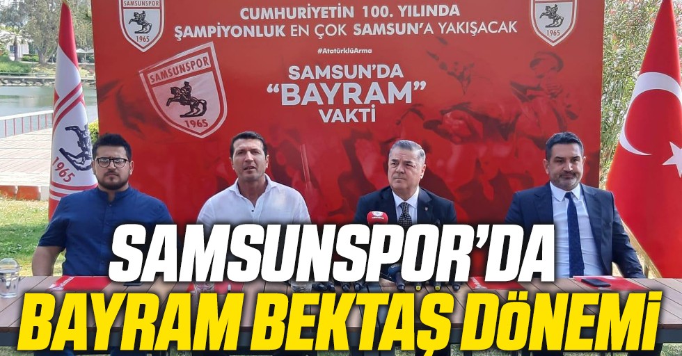 Samsunspor'da Bayram Bektaş Dönemi