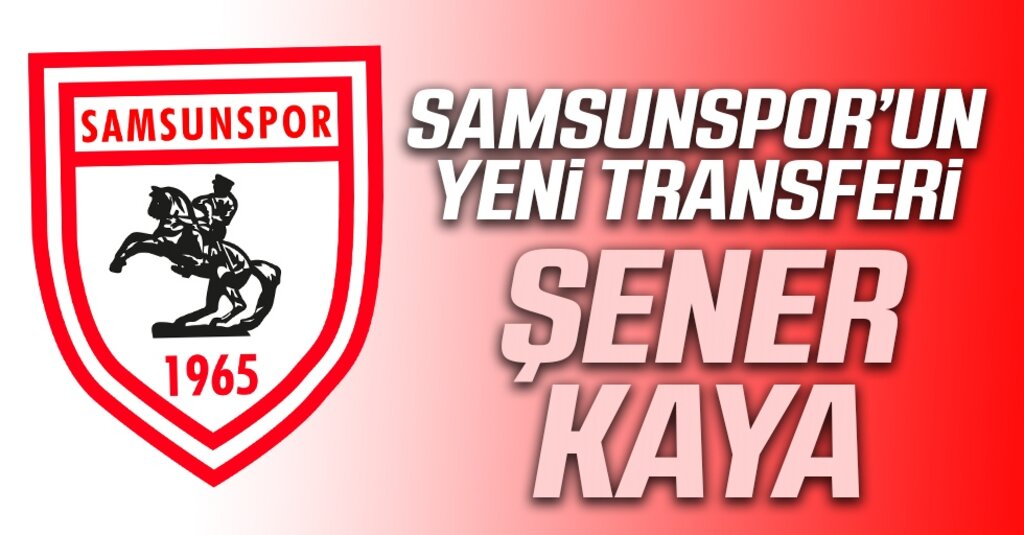Samsunspor’dan Bir Genç Transfer Daha: Şener Kaya 3 Yıllığına Kırmızı-Beyazlılarda