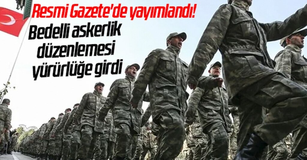 Bedelli Askerlikte Yeni Düzenleme Resmi Gazete’de! 550 Bin Kişiye Yeni Hak