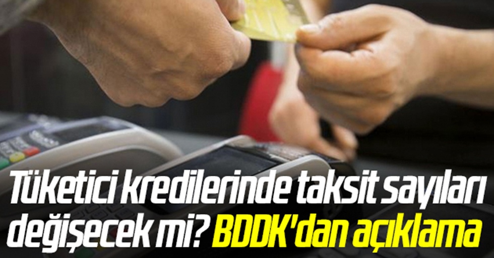 Tüketici kredilerinde taksit sayıları değişecek mi? BDDK'dan açıklama