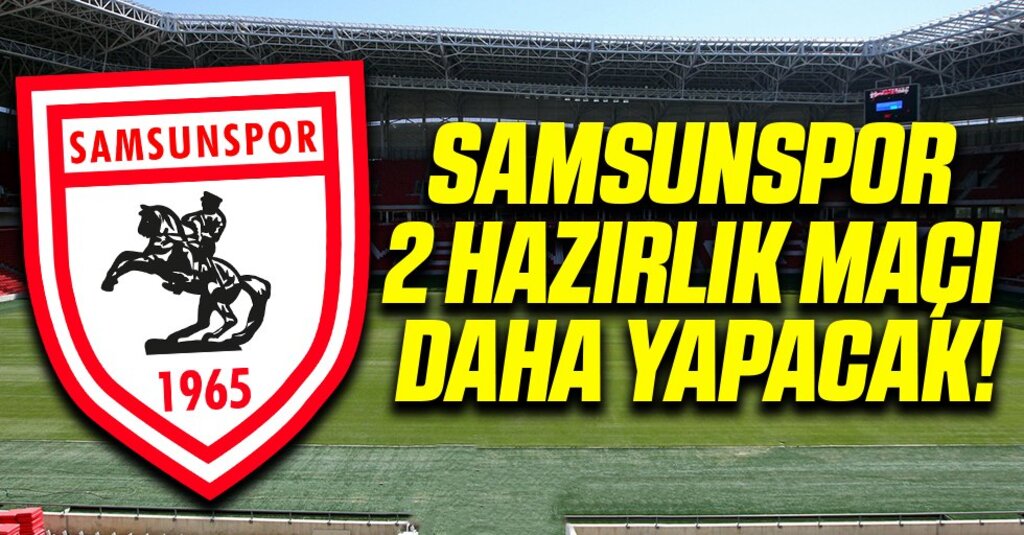 Samsunspor'dan Hazırlık Maçı Programı: Sakaryaspor ve Sumqayıt ile Karşılaşacak